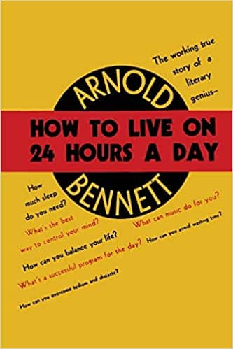 when how to live on 24 hours a day  arnold bennett