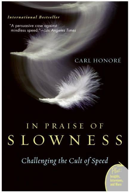 "master your focus book in praise of slowness carl honore "