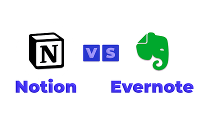 Notion vs Evernote: Ultimate Review to Pick the Best